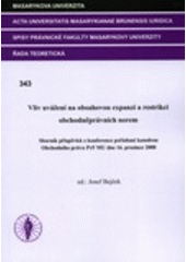 kniha Vliv uvážení na obsahovou expanzi a restrikci obchodněprávních norem sborník příspěvků z konference pořádané katedrou obchodního práva Právnické fakulty Masarykovy univerzity dne 16. prosince 2008 v Brně, Masarykova univerzita 2009