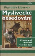 kniha Myslivecké besedování vzpomínají myslivci tělem i duší, Víkend  2007