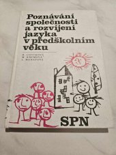 kniha Poznávání společnosti a rozvíjení jazyka v předškolním věku Metodika : Učeb. text pro stř. pedagog. školy, SPN 1982