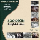 kniha Zoo Děčín Pastýřská stěna, Zoologická zahrada Děčín 2009