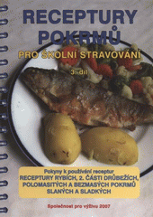 kniha Receptury pokrmů pro školní stravování 3. díl, - Receptury rybích, 2. části drůbežích, polomasitých a bezmasých pokrmů slaných a sladkých - pokyny k používání receptur., Společnost pro výživu 2007