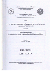 kniha XI. symposium klinické farmacie René Macha "vinobraní" zkušeností s názvem Diabetes mellitus. Racionální terapie u komplikací diabetes mellitus : Mikulov 27.-28.11.2009 : program : abstrakta, Univerzita Karlova, Farmaceutická fakulta 2009