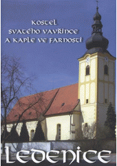 kniha Kostel svatého Vavřince a kaple ve farnosti Ledenice průvodce, Římskokatolická farnost Ledenice 2008