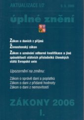 kniha Zákony 2006/1 úplné znění : zákon o daních z příjmů, živnostenský zákon, zákon o uznávání odborné kvalifikace a jiné způsobilosti státních příslušníků členských států Evropské unie, upozornění na změnu: zákon o správě daní a poplatků ..., Poradce 2006