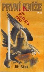 kniha První kníže, aneb, Předtucha moci příběh z časů, kdy muži byli ještě muži a ženy ženami, Ikar 2005