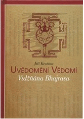 kniha Uvědomění vědomí Vidžňána Bhajrava : příručka k praxi stezky poznání od mistrů kašmírského šivaismu, Krutina - Vacek 2010