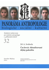 kniha Panoráma antropologie biologické - sociální - kulturní 32, - Čas lovců: aktualizované dějiny paleolitu - modulové učební texty pro studenty antropologie a "příbuzných" oborů., Nadace Universitas 2009