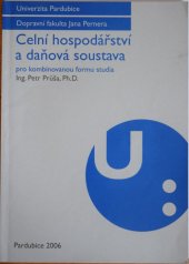 kniha Celní hospodářství a daňová soustava pro kombinovanou formu studia, Univerzita Pardubice 2006