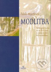 kniha Modlitba pohľad psychiatra na to, čo sa deje v našom vnútri, keď sa modlíme, Porta libri 2005