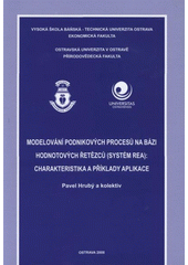 kniha Modelování podnikových procesů na bázi hodnotových řetězců (systém REA): charakteristika a příklady aplikace, Vysoká škola báňská - Technická univerzita Ostrava 2008