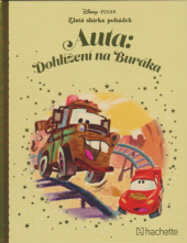 kniha Zlatá sbírka pohádek č. 65 - Auta  - Dohlížení na Buráka, Hachette 2018