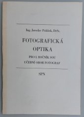 kniha Fotografická optika pro první ročník středních odborných učilišť, učební obor fotograf, SPN 1991