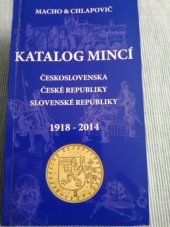 kniha Katalog mincí Československa, České republiky, Slovenské republiky 1918 - 2014, Aukčný dom Macho & Chlapovič 2014