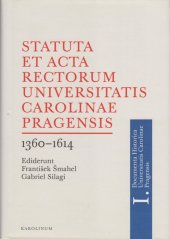 kniha Statuta et Acta rectorum Universitatis Carolinae Pragensis 1360–1614, Karolinum  2018