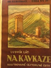 kniha Na Kavkaze [Díl prvý, - Sever : od Elbrusu do Kazbeku] - cestopisné črty., J. Hencl 1924