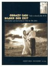 kniha Obrazy času český a rakouský film 30. let = Bilder der Zeit : tschechischer und österreichischer Film der 30er Jahre, Národní filmový archiv 2003