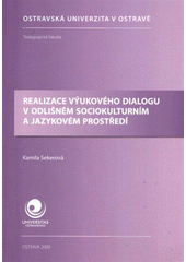 kniha Realizace výukového dialogu v odlišném sociokulturním a jazykovém prostředí, Ostravská univerzita, Pedagogická fakulta 2009