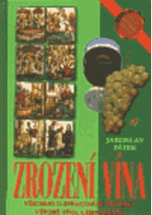 kniha Zrození vína všechno o zpracování hroznů, výrobě vína a jeho zrání, Jota 2000