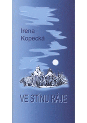 kniha Ve stínu Ráje, Irena Kopecká 2008