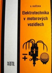 kniha Elektrotechnika v motorových vozidlech pro 2. a 3. ročník odborných učilišť a učňovských škol učebního oboru automechanik, SNTL 1976