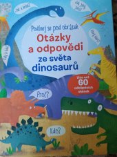 kniha Otázky a odpovědi ze světa dinosauru Podívej se pod obrazek, Svojtka 2016