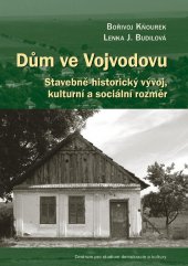 kniha Dům ve Vojvodovu Stavebně-historický vývoj, kulturní a sociální rozměr, Centrum pro studium demokracie a kultury 2015