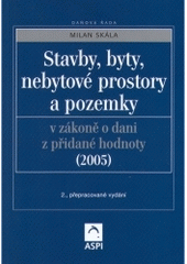 kniha Stavby, byty, nebytové prostory a pozemky v zákoně o dani z přidané hodnoty (2005), ASPI  2005