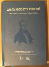 kniha Jan Evangelista Purkyně: jeho význam pro současnou i budoucí medicínu, Mladá fronta 2017