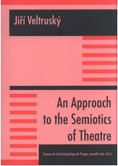 kniha An approach to the semiotics of theatre with an afterword by Tomáš Hoskovec, and with a complete scholarly bibliography of the author, Department of Theatre Studies, Faculty of Arts, Masaryk University 2012