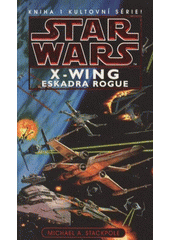 kniha Star Wars: X-Wing 1. - Eskadra Rogue, Egmont 2012