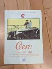 kniha Aero 1919 - 1929 - 1999 : 80. výročí založení továrny na výrobu letadel Aero, 70. výročí zahájení výroby osobních automobilů Aero, Aero Car Club Praha 1999