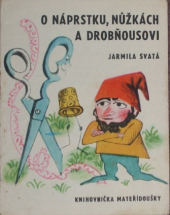 kniha O náprstku, nůžkách a Drobňousovi, Mladá fronta 1963