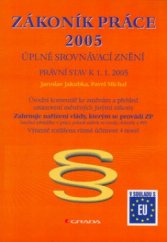 kniha Zákoník práce 2005 úplné srovnávací znění : právní stav k 1.1.2005, Grada 2005