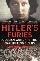 kniha Hitler's Furies German Women in the Nazi Killing Fields , Houghton Mifflin Harcourt 2013