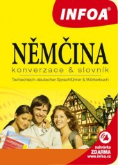 kniha Němčina konverzace & slovník - tschechisch-deutscher Sprachführer & Wörterbuch, INFOA 2012