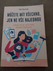 kniha Můžete mít všechno, jen ne vše najednou Průvodce pro ženy, jak bez stresu dosáhnout vysněných cílů, GRADA 2021