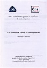 kniha Vliv provozu JE Temelín na životní prostředí předpoklady a skutečnost : sborník materiálů ze semináře pořádaného Českou nukleární společností dne 19. října 2006 v hotelu Gomel v Českých Budějovicích, Český svaz vědeckotechnických společností 2006