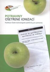 kniha Potraviny ošetřené ionizací, Pro Českou technologickou platformu pro potraviny zajistilo vyd. Sdružení českých spotřebitelů 2010