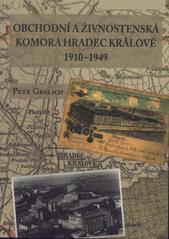 kniha Obchodní a živnostenská komora Hradec Králové 1910–1949 protektor hospodářských a nacionálně politických zájmů českých podnikatelů na severovýchodě Čech, Scriptorium 2005