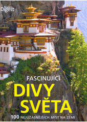 kniha Fascinující divy světa 100 nejúžasnějších míst na zemi, Reader’s Digest 2013