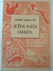 kniha Ježek - Káča - Ivánek vyprávění o zvířatech, Státní nakladatelství 1948