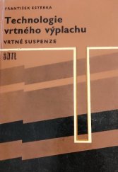 kniha Technologie vrtného výplachu vrtné suspenze : určeno [také] studentům geologie, hornictví a stavebnictví na vys. i stř. odb. školách, SNTL 1970