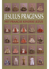 kniha Jesulus Pragensis = Het Praagse kindeke Jezus, Aventinum 2008