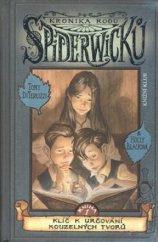 kniha Kronika rodu Spiderwicků. Kniha 1, - Klíč k určování kouzelných tvorů, Knižní klub 2008