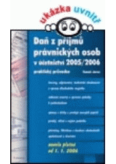 kniha Dan z příjmů právnických osob v účetnictví 2005/2006 praktický průvodce, Grada 2006