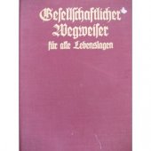 kniha Geselschaftlicher Wegweiser für alle Lebenslagen, Weidlingau Wien 1931