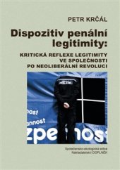 kniha Dispozitiv penální legitimity: Kritická reflexe legitimity ve společnosti po neoliberální revoluci, Doplněk 2017