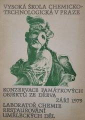 kniha Koroze a konzervace památkových předmětů ze dřeva 	[Sborník přednášek ze semináře VŠCHT] : Září 1979, Laboratoř chemie restaurování uměleckých děl VŠCHT 1979