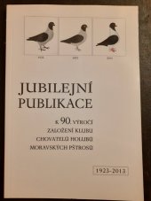 kniha jubilejní publikace k 90. Výročí založení klubu chovatelů moravských pštrosů 1923-2013, Klub chovatelů moravských pštrosů Brno 2013