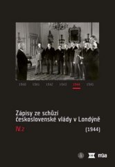 kniha Zápisy ze schůzí československé vlády v Londýně IV.2 (1944), Historický ústav Akademie věd ČR 2016